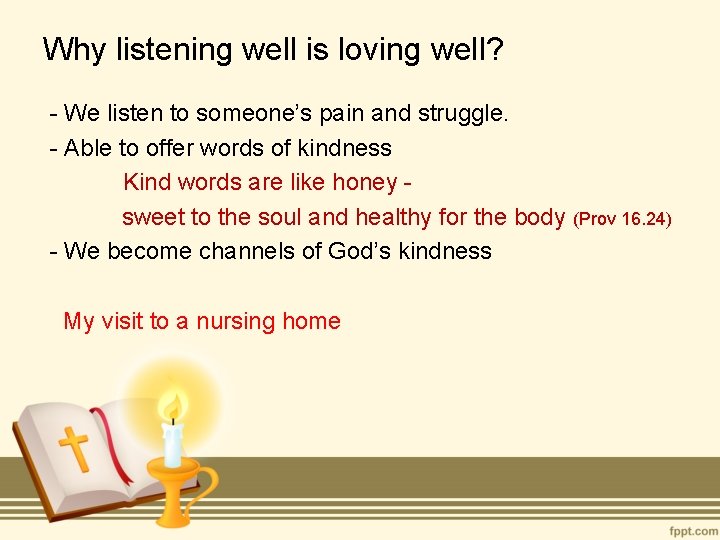 Why listening well is loving well? - We listen to someone’s pain and struggle.