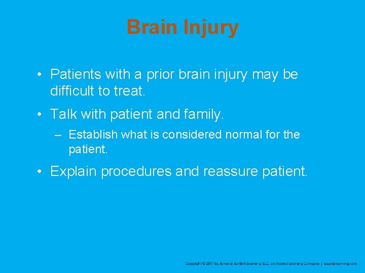 Brain Injury • Patients with a prior brain injury may be difficult to treat.