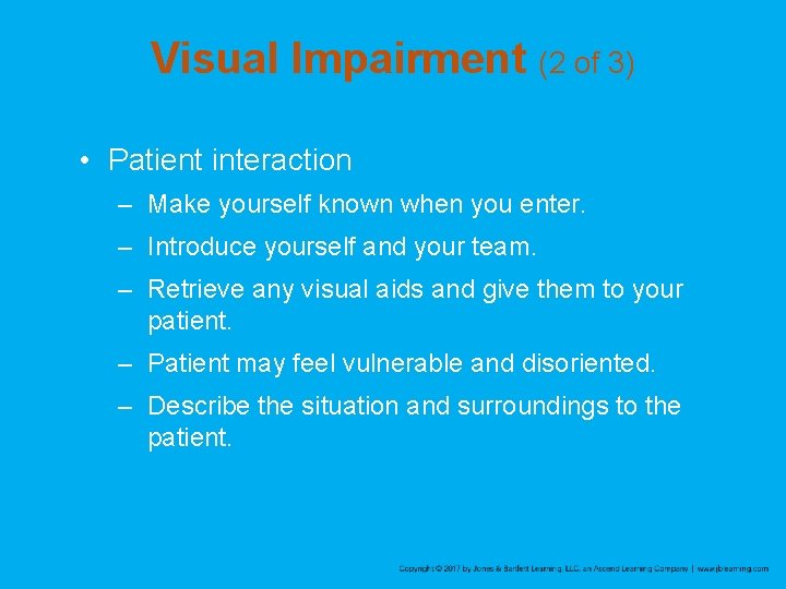 Visual Impairment (2 of 3) • Patient interaction – Make yourself known when you