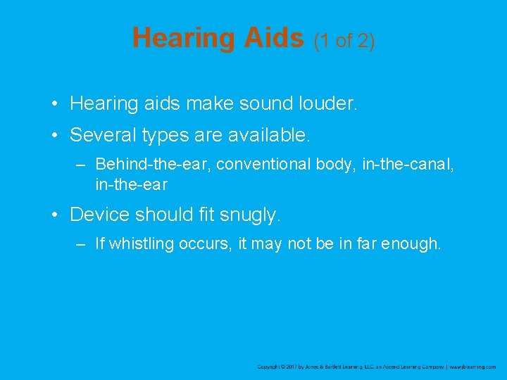 Hearing Aids (1 of 2) • Hearing aids make sound louder. • Several types