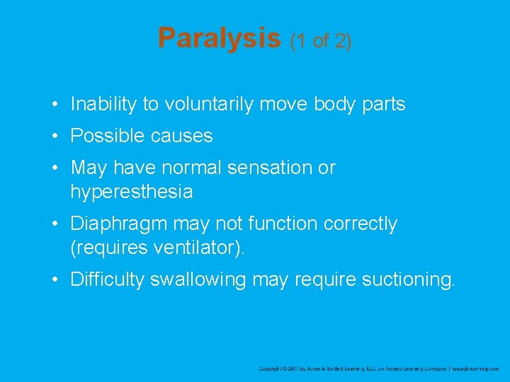 Paralysis (1 of 2) • Inability to voluntarily move body parts • Possible causes