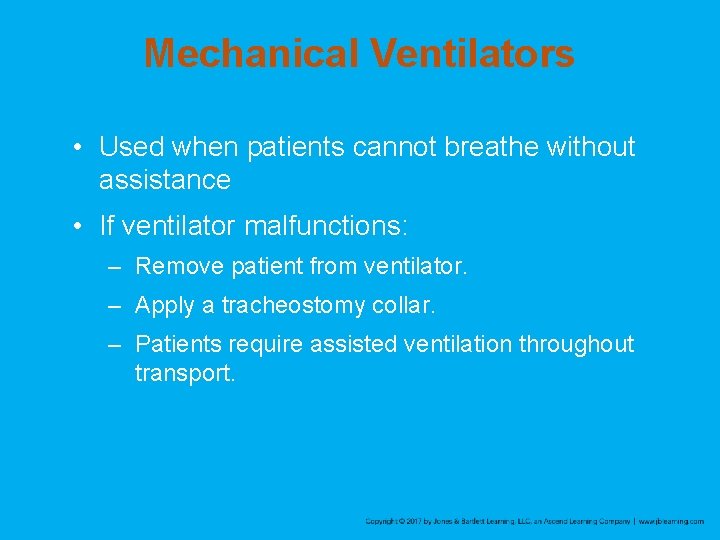 Mechanical Ventilators • Used when patients cannot breathe without assistance • If ventilator malfunctions: