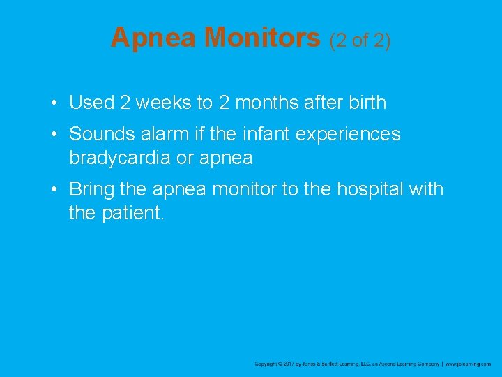 Apnea Monitors (2 of 2) • Used 2 weeks to 2 months after birth