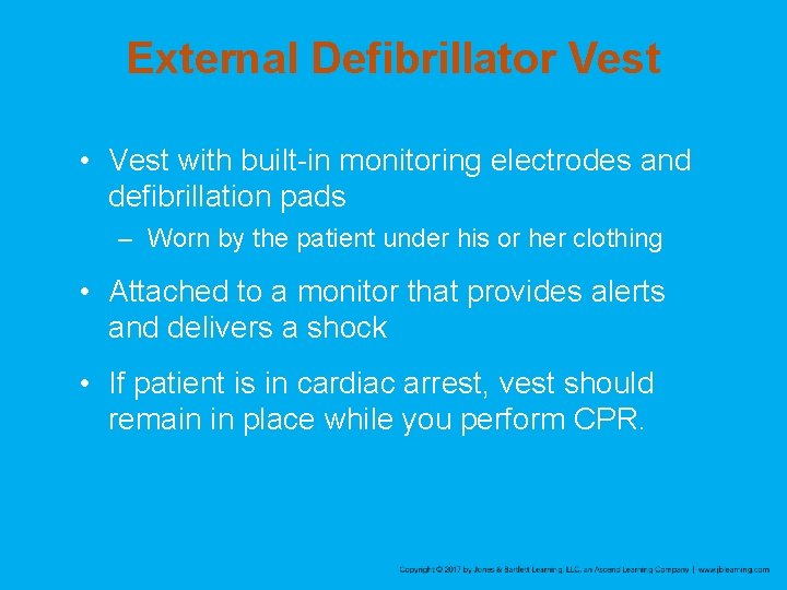 External Defibrillator Vest • Vest with built-in monitoring electrodes and defibrillation pads – Worn