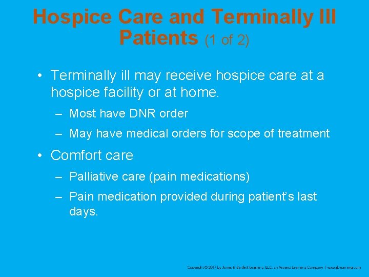 Hospice Care and Terminally Ill Patients (1 of 2) • Terminally ill may receive