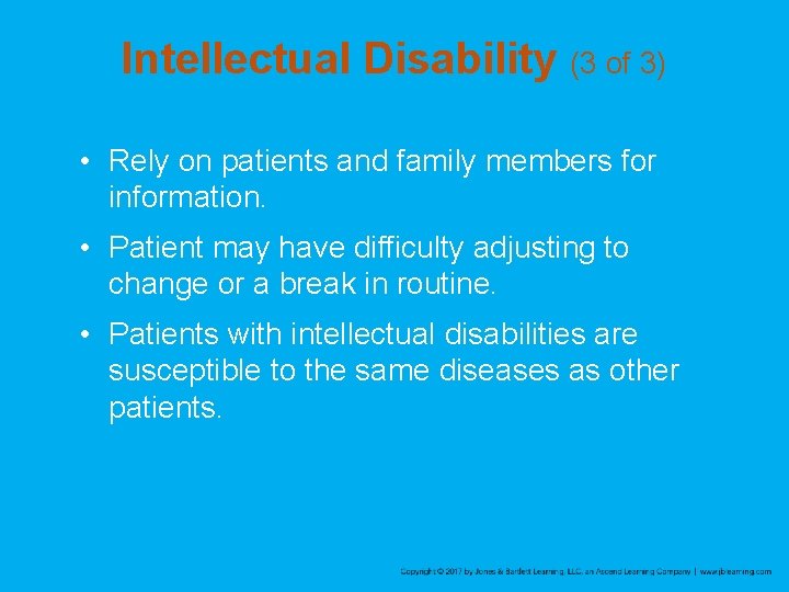 Intellectual Disability (3 of 3) • Rely on patients and family members for information.