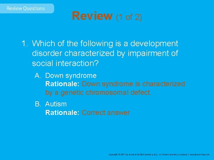 Review (1 of 2) 1. Which of the following is a development disorder characterized