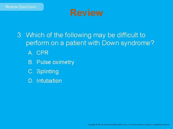 Review 3. Which of the following may be difficult to perform on a patient