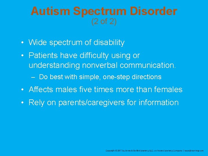 Autism Spectrum Disorder (2 of 2) • Wide spectrum of disability • Patients have