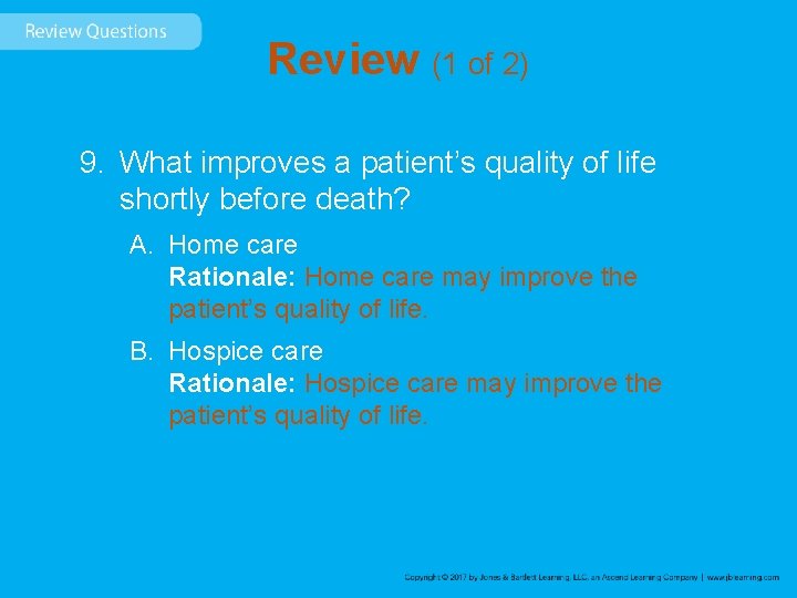 Review (1 of 2) 9. What improves a patient’s quality of life shortly before