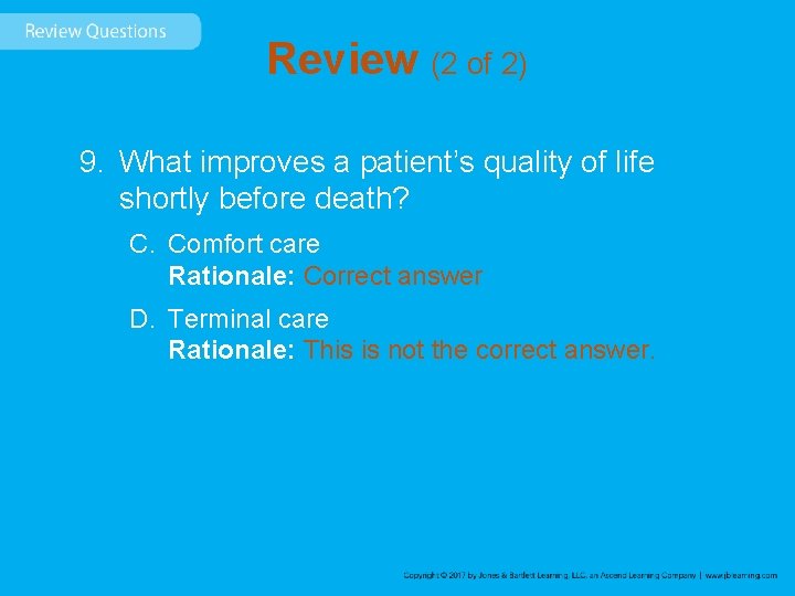 Review (2 of 2) 9. What improves a patient’s quality of life shortly before