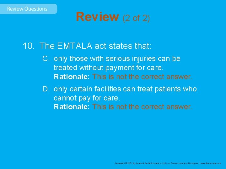 Review (2 of 2) 10. The EMTALA act states that: C. only those with