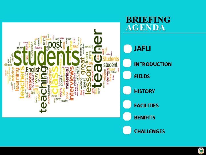 BRIEFING AGENDA JAFLI INTRODUCTION FIELDS HISTORY FACILITIES BENIFITS CHALLENGES 