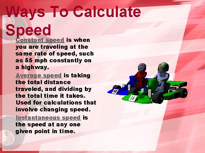 Ways To Calculate Speed Constant speed is when you are traveling at the same