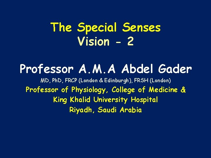 The Special Senses Vision - 2 Professor A. M. A Abdel Gader MD, Ph.