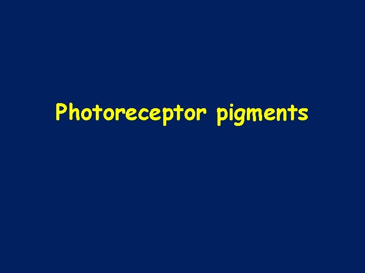 Photoreceptor pigments 