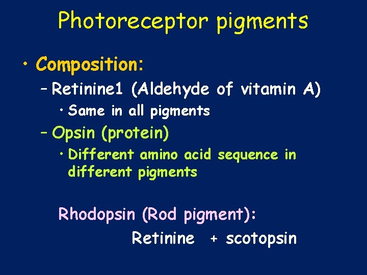 Photoreceptor pigments • Composition: – Retinine 1 (Aldehyde of vitamin A) • Same in