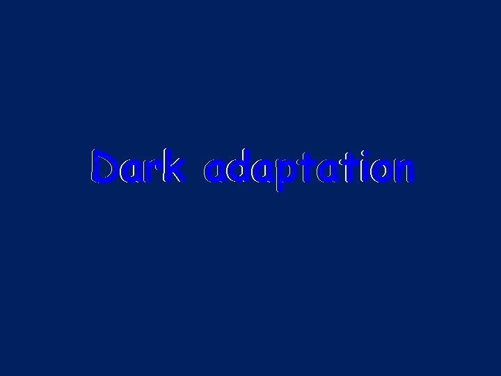 Dark adaptation 