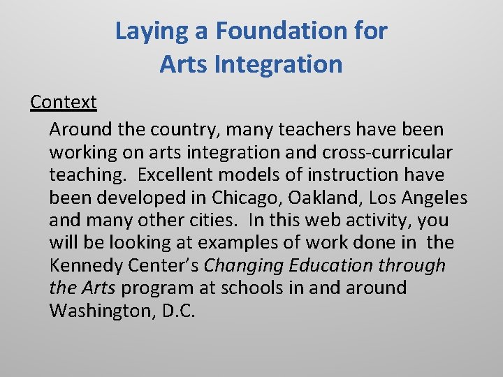 Laying a Foundation for Arts Integration Context Around the country, many teachers have been