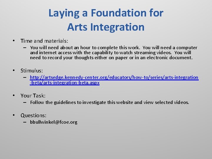 Laying a Foundation for Arts Integration • Time and materials: – You will need