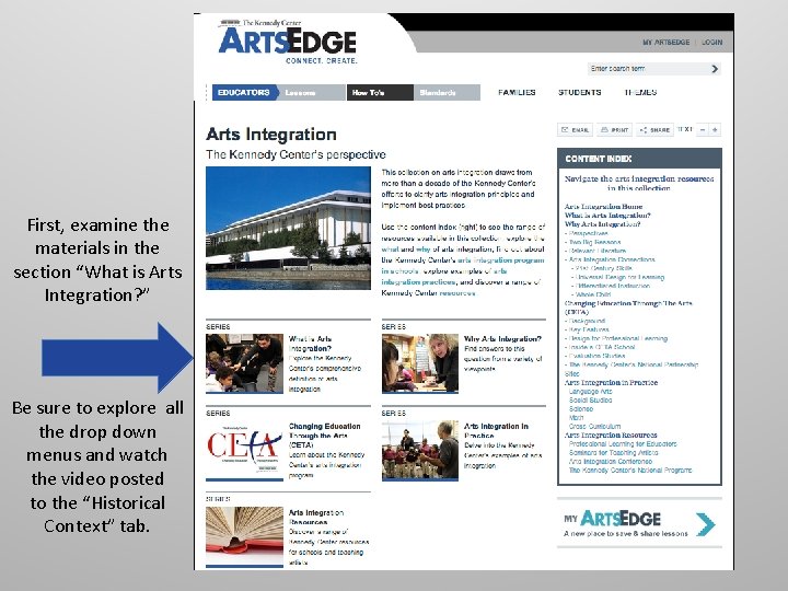 First, examine the materials in the section “What is Arts Integration? ” Be sure