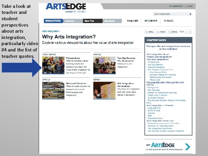 Take a look at teacher and student perspectives about arts integration, particularly video #4