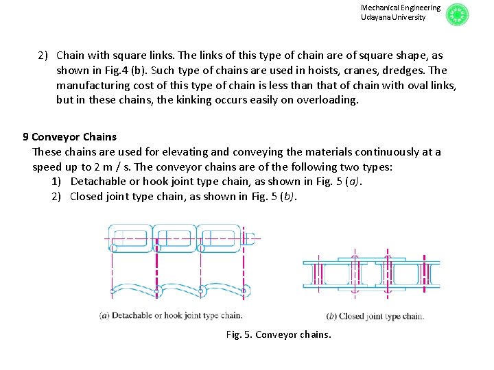 Mechanical Engineering Udayana University 2) Chain with square links. The links of this type