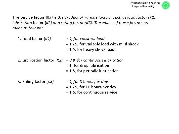 Mechanical Engineering Udayana University The service factor (KS) is the product of various factors,