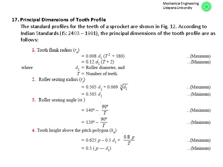 Mechanical Engineering Udayana University 17. Principal Dimensions of Tooth Profile The standard profiles for Mechanical Engineering Udayana University 17. Principal Dimensions of Tooth Profile The standard profiles for