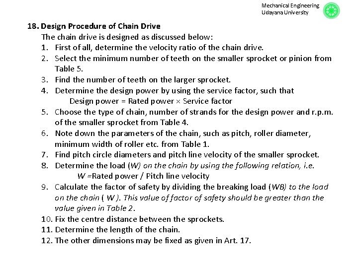 Mechanical Engineering Udayana University 18. Design Procedure of Chain Drive The chain drive is