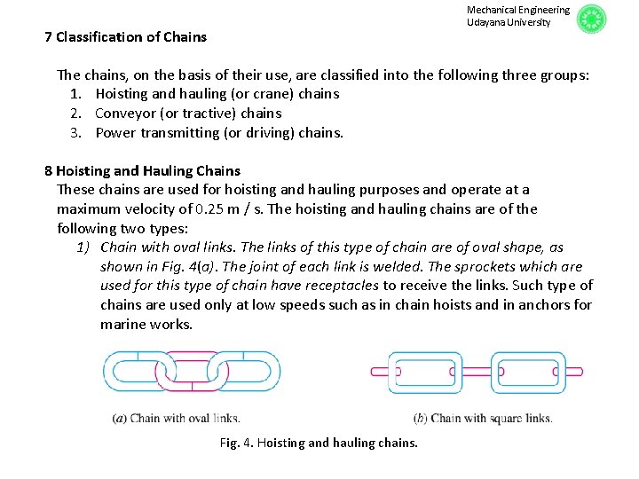 Mechanical Engineering Udayana University 7 Classification of Chains The chains, on the basis of