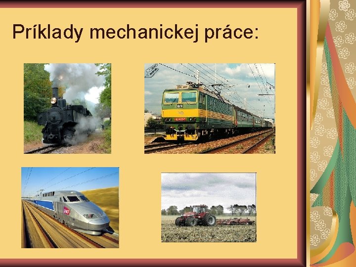 Príklady mechanickej práce: 