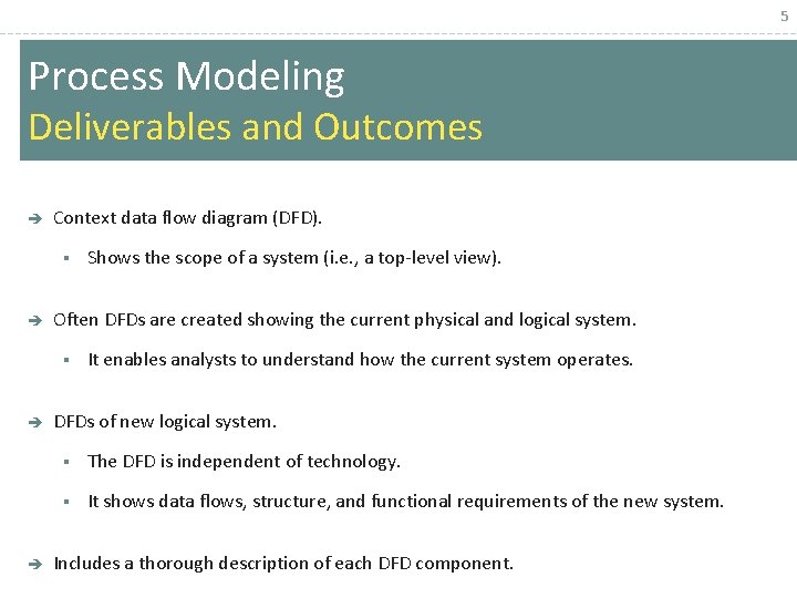5 Process Modeling Deliverables and Outcomes è Context data flow diagram (DFD). § è
