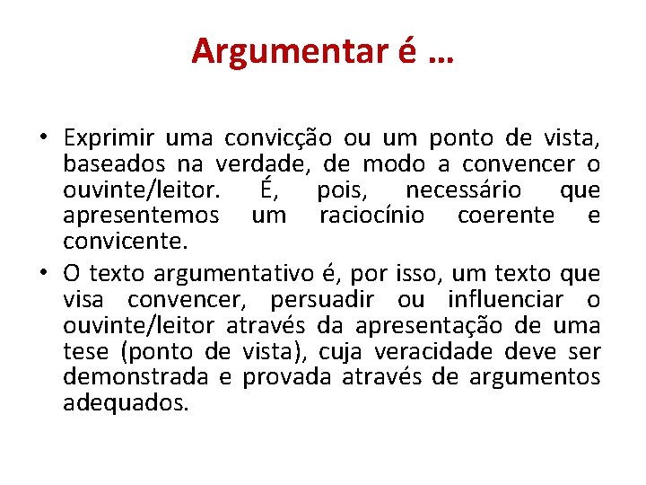 Argumentar é … • Exprimir uma convicção ou um ponto de vista, baseados na Argumentar é … • Exprimir uma convicção ou um ponto de vista, baseados na