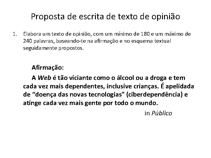 Proposta de escrita de texto de opinião 1. Elabora um texto de opinião, com Proposta de escrita de texto de opinião 1. Elabora um texto de opinião, com