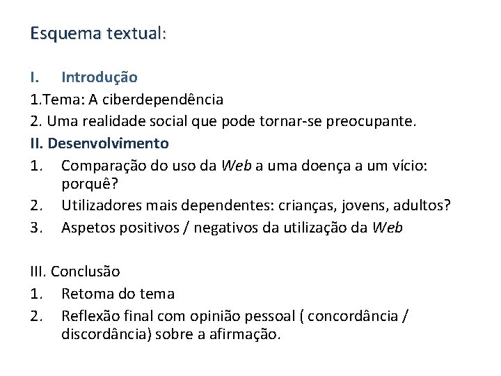 Esquema textual: I. Introdução 1. Tema: A ciberdependência 2. Uma realidade social que pode Esquema textual: I. Introdução 1. Tema: A ciberdependência 2. Uma realidade social que pode