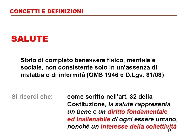 CONCETTI E DEFINIZIONI SALUTE Stato di completo benessere fisico, mentale e sociale, non consistente