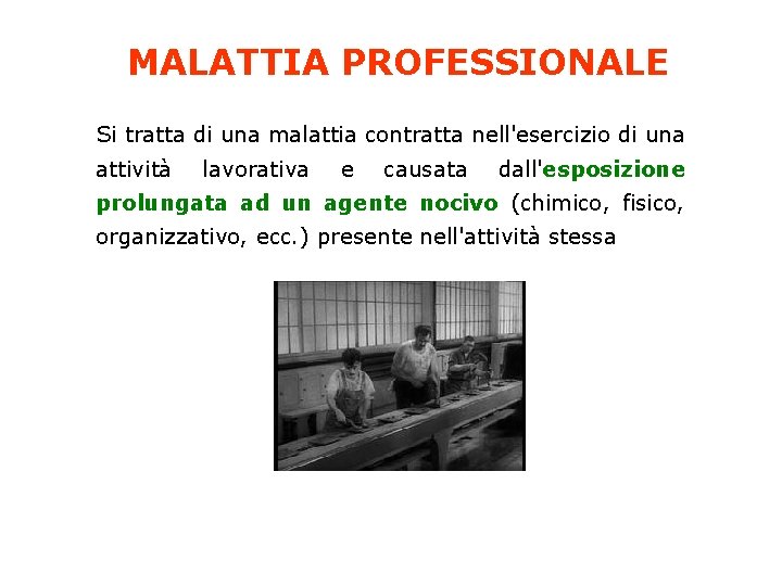 MALATTIA PROFESSIONALE Si tratta di una malattia contratta nell'esercizio di una attività lavorativa e