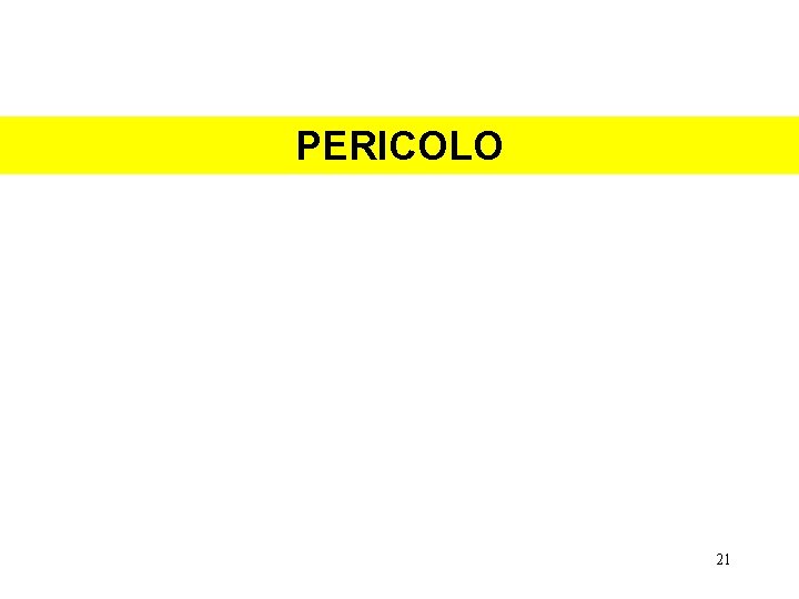 PERICOLO 21 