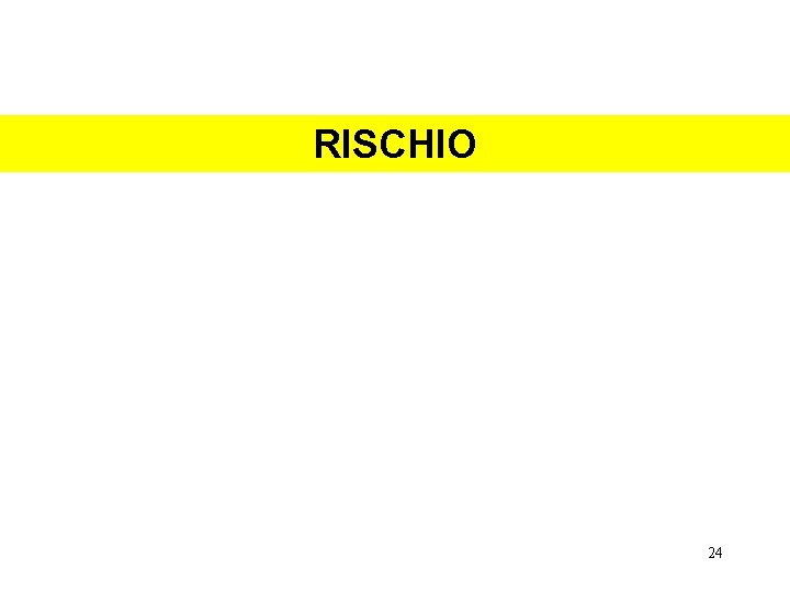 RISCHIO 24 