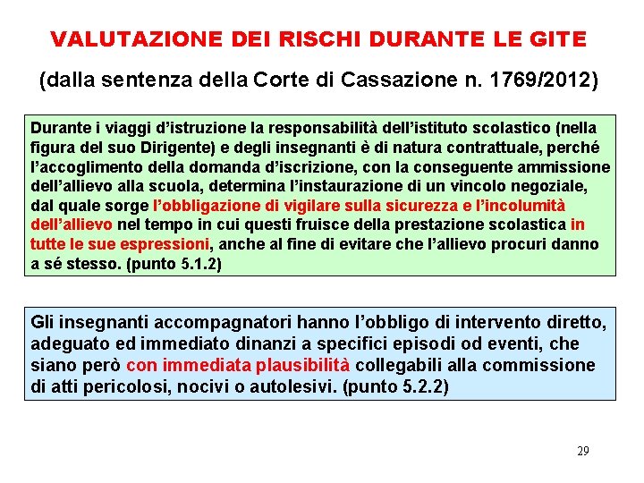 VALUTAZIONE DEI RISCHI DURANTE LE GITE (dalla sentenza della Corte di Cassazione n. 1769/2012)