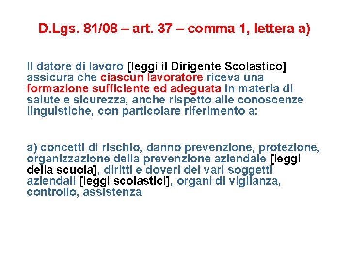 D. Lgs. 81/08 – art. 37 – comma 1, lettera a) Il datore di