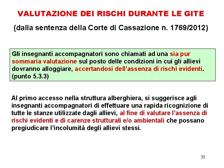 VALUTAZIONE DEI RISCHI DURANTE LE GITE (dalla sentenza della Corte di Cassazione n. 1769/2012)