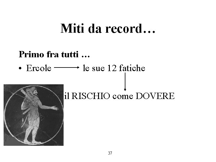 Miti da record… Primo fra tutti … • Ercole le sue 12 fatiche il