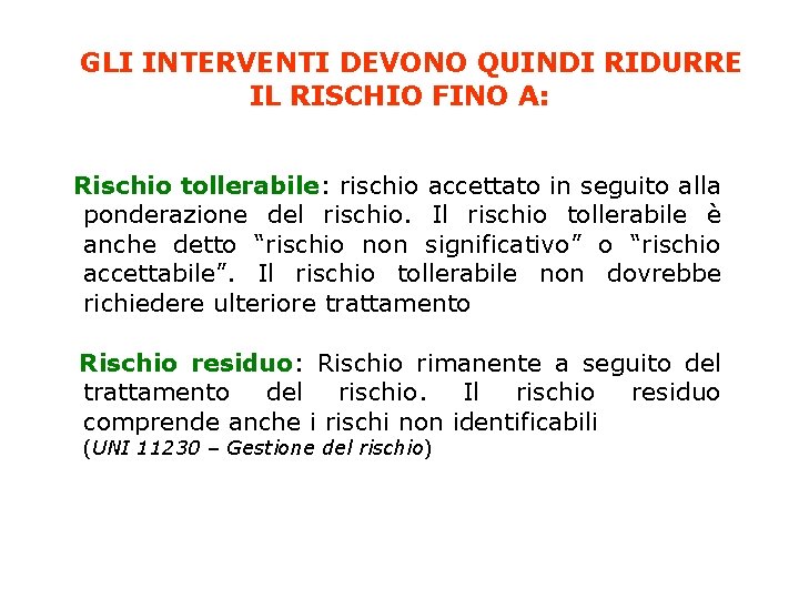 GLI INTERVENTI DEVONO QUINDI RIDURRE IL RISCHIO FINO A: Rischio tollerabile: rischio accettato in