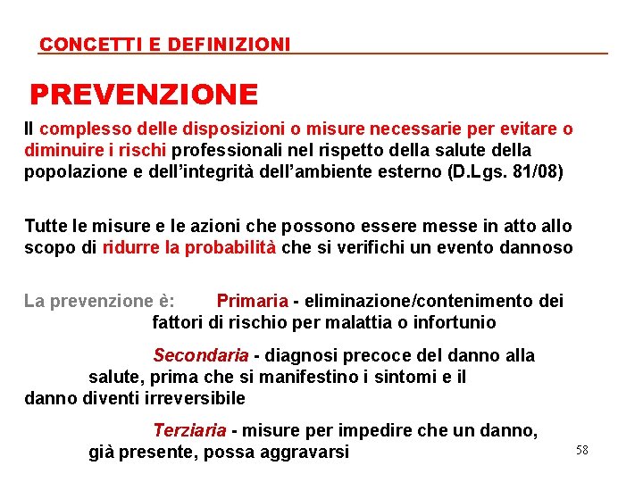 CONCETTI E DEFINIZIONI PREVENZIONE Il complesso delle disposizioni o misure necessarie per evitare o