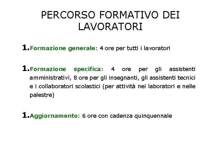 PERCORSO FORMATIVO DEI LAVORATORI 1. Formazione generale: 4 ore per tutti i lavoratori 1.