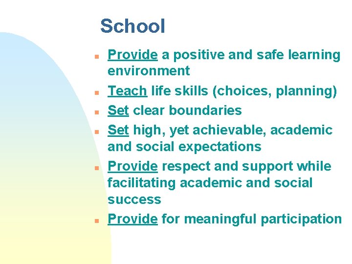 School n n n Provide a positive and safe learning environment Teach life skills