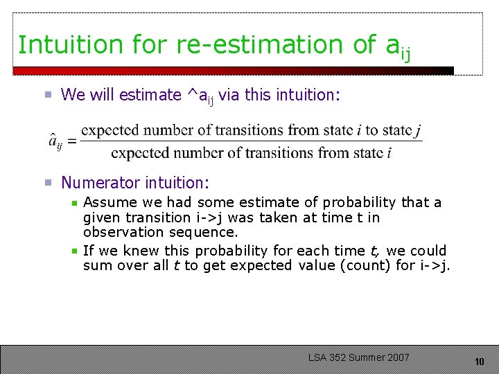 Intuition for re-estimation of aij We will estimate ^aij via this intuition: Numerator intuition: