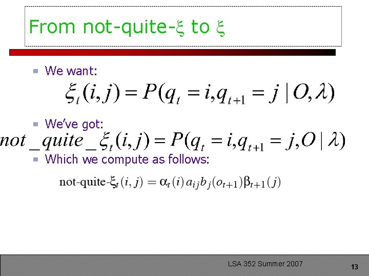 From not-quite- to We want: We’ve got: Which we compute as follows: LSA 352